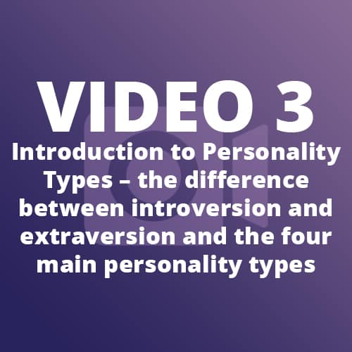 Video 3 - Introduction to Personality Types